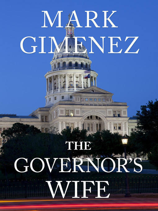 Title details for The Governor's Wife by Mark Gimenez - Available